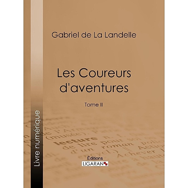 Les Coureurs d'aventures, Ligaran, Gabriel De La Landelle