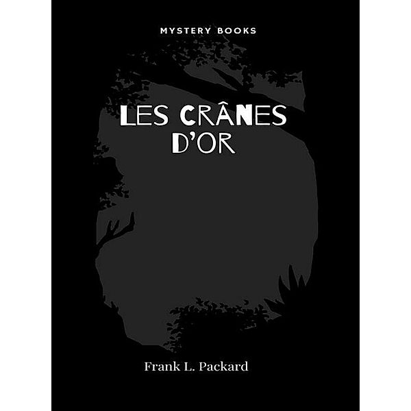 Les Crânes d'or, Frank L. Packard