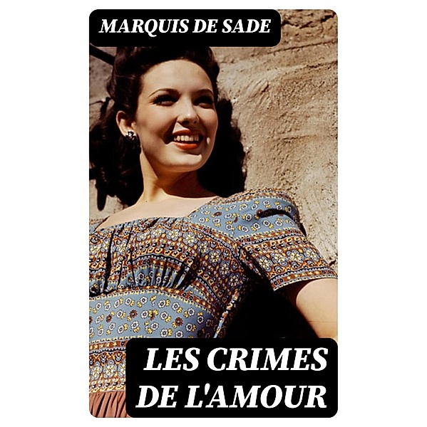 Les crimes de l'amour, Marquis de Sade