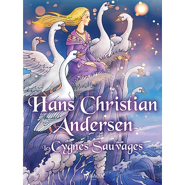 Les Cygnes Sauvages / Les Contes de Hans Christian Andersen, H. C. Andersen