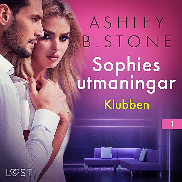 Les Défis de Sophie - Sophies utmaningar 1: Klubben - erotisk novell, Ashley B. Stone