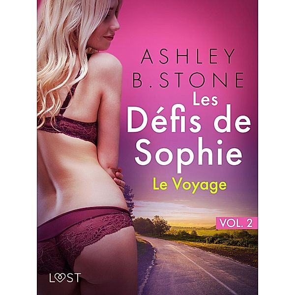 Les Défis de Sophie vol. 2 : Le Voyage - Une nouvelle érotique / Les Défis de Sophie Bd.2, Ashley B. Stone