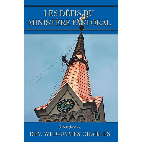 Les Défis Du Ministère Pastoral, Rév. Wilguymps Charles