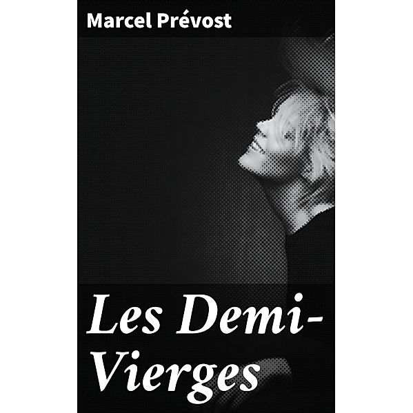 Les Demi-Vierges, Marcel Prévost