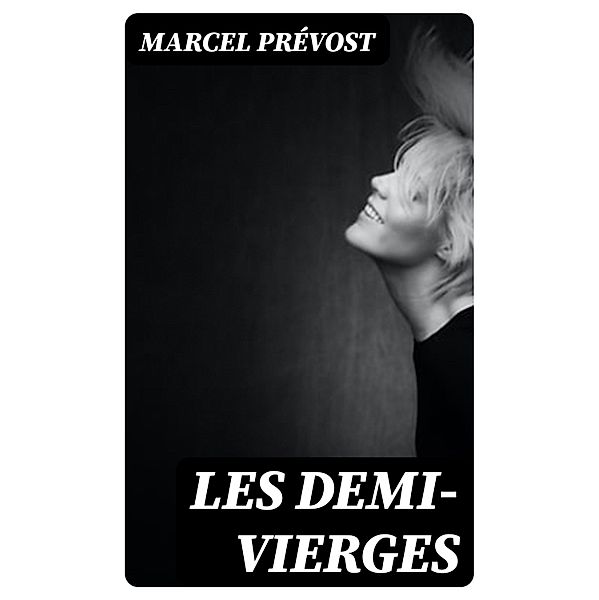 Les Demi-Vierges, Marcel Prévost