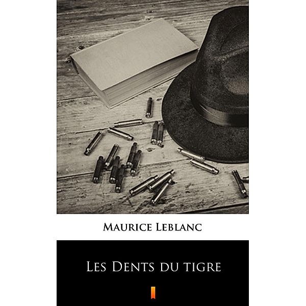 Les Dents du tigre, Maurice Leblanc