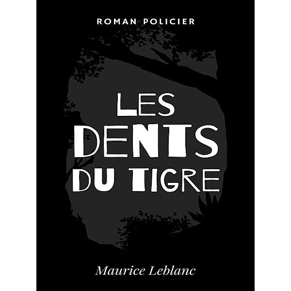 Les Dents du Tigre, Maurice Leblanc