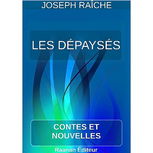 Les Dépaysés, Joseph Raîche