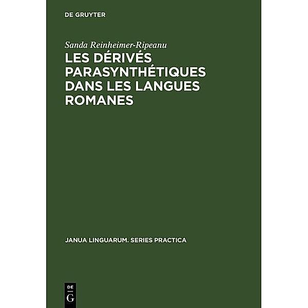 Les dérivés parasynthétiques dans les langues romanes / Janua Linguarum. Series Practica Bd.229, Sanda Reinheimer-Ripeanu