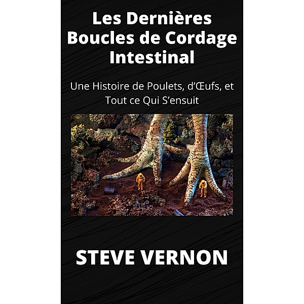 Les Dernières Boucles de Cordage Intestinal, Steve Vernon