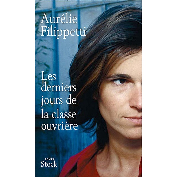 Les derniers jours de la classe ouvrière / La Bleue, Aurélie Filippetti
