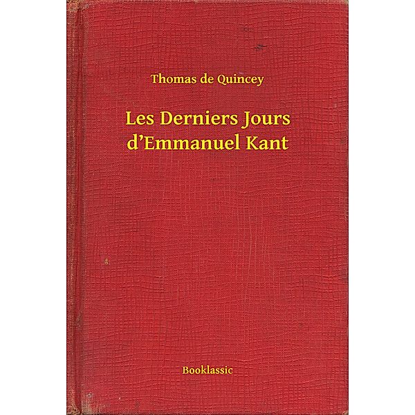 Les Derniers Jours d'Emmanuel Kant, Thomas de Quincey