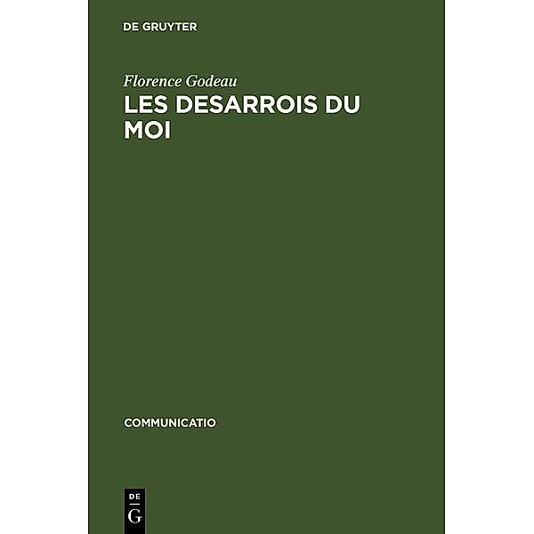 Les Desarrois du Moi / Communicatio Bd.9, Florence Godeau