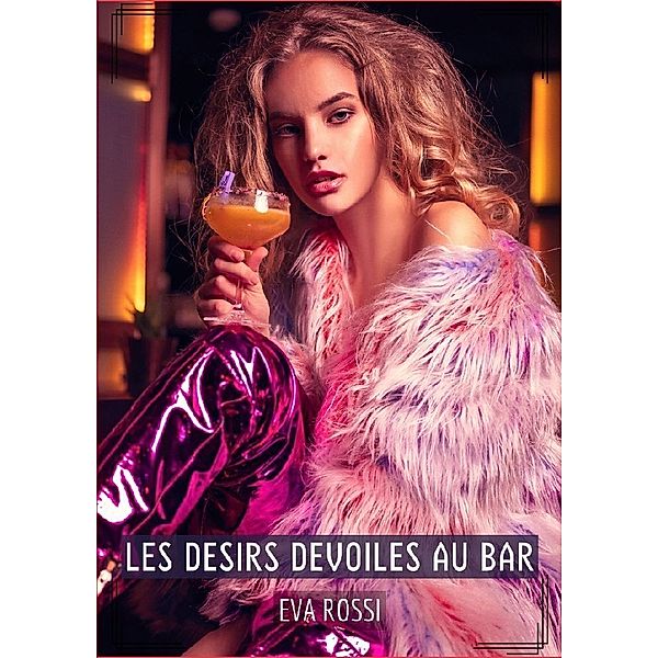 Les Desirs Devoiles au Bar, Eva Rossi