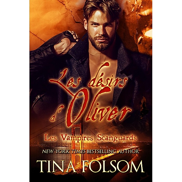 Les désirs d'Oliver / Les Vampires Scanguards Bd.7, Tina Folsom