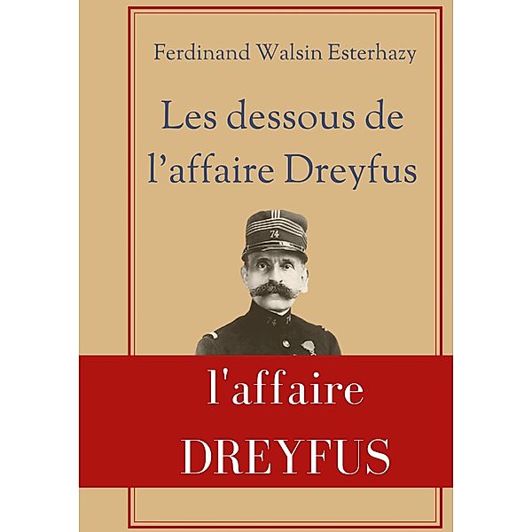 Les Dessous de l'affaire Dreyfus, Ferdinand Walsin Esterhazy