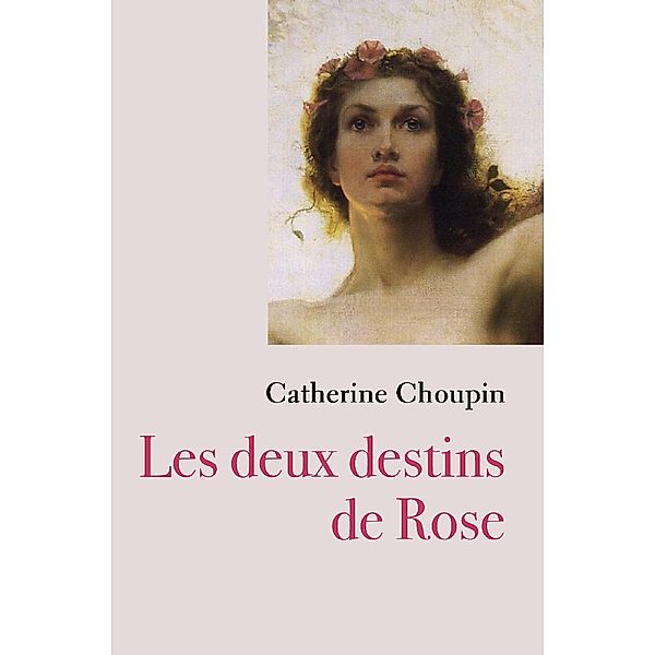 Les deux destins de Rose, Catherine Choupin