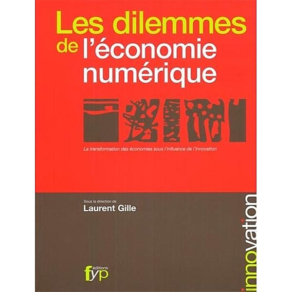 Les dilemmes de l'economie numerique / Innovation, Laurent Gille