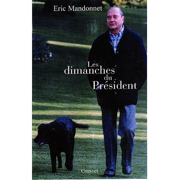 Les dimanches du président / Essai, Eric Mandonnet