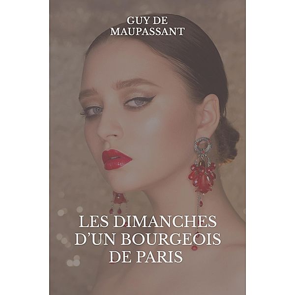 Les dimanches d'un bourgeois de Paris, Guy de Maupassant