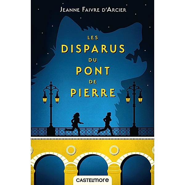 Les Disparus du pont de Pierre / Lectures 8-12 ans, Jeanne Faivre d'Arcier