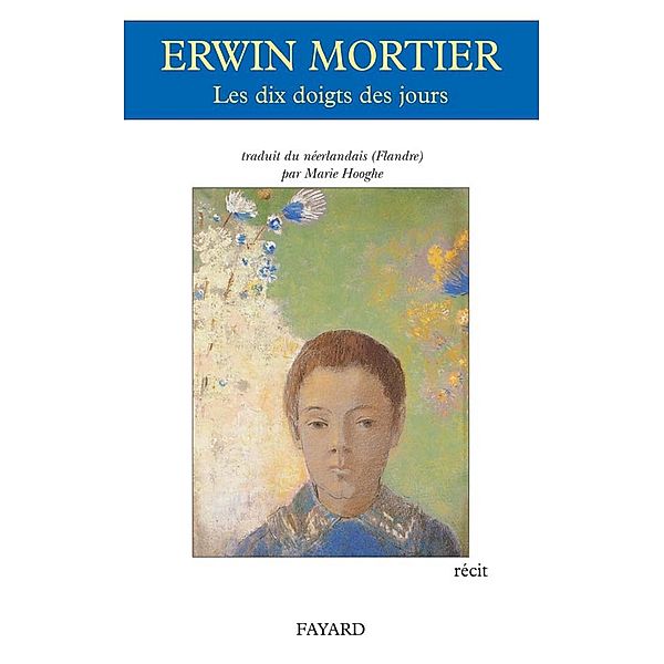 Les dix doigts des jours / Littérature étrangère, Erwin Mortier