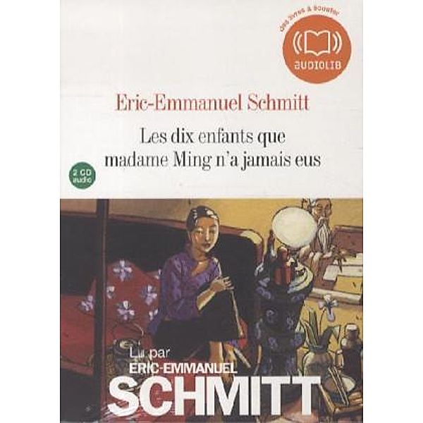 Les dix enfants que Madame Ming n'a jamais eus, 2 Audio-CDs, Eric-Emmanuel Schmitt