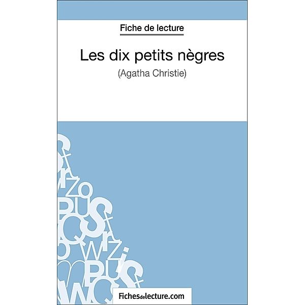 Les dix petits nègres d'Agatha Christie (Fiche de lecture), Sophie Lecomte, Fichesdelecture