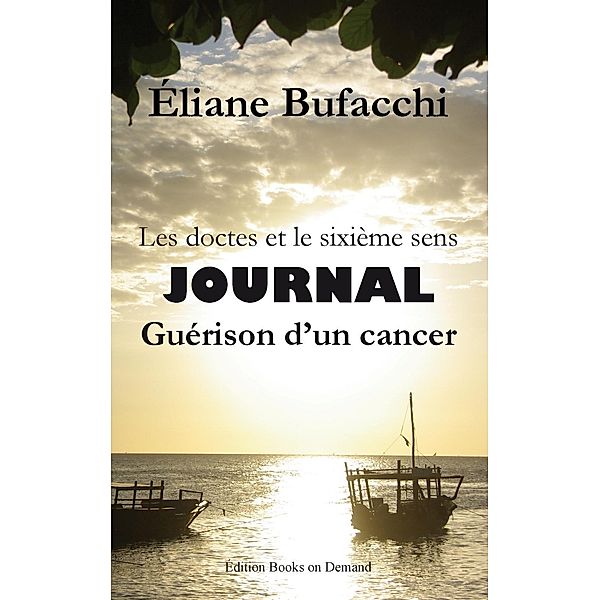 Les doctes et le sixième sens, journal, guérison d'un cancer, Eliane Bufacchi