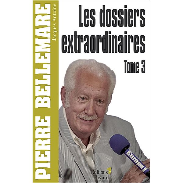 Les Dossiers extraordinaires, tome 3 / Editions 1 - Collection Pierre Bellemare, Pierre Bellemare