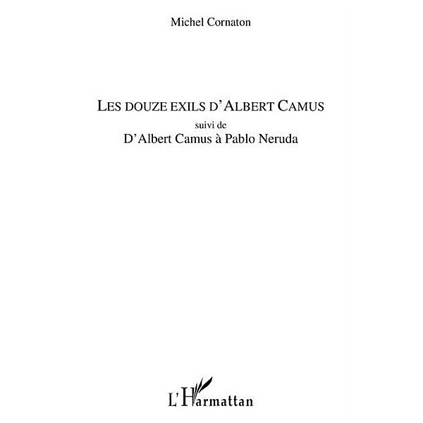 Les douze exils d'albert camus - suivi de - d'albert camus a / Hors-collection, Bertrand Perrin