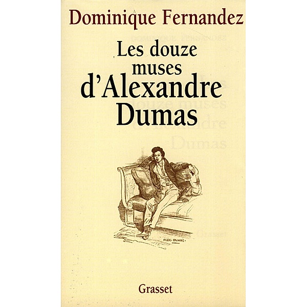 Les douze muses d'Alexandre Dumas / essai français, Dominique Fernandez