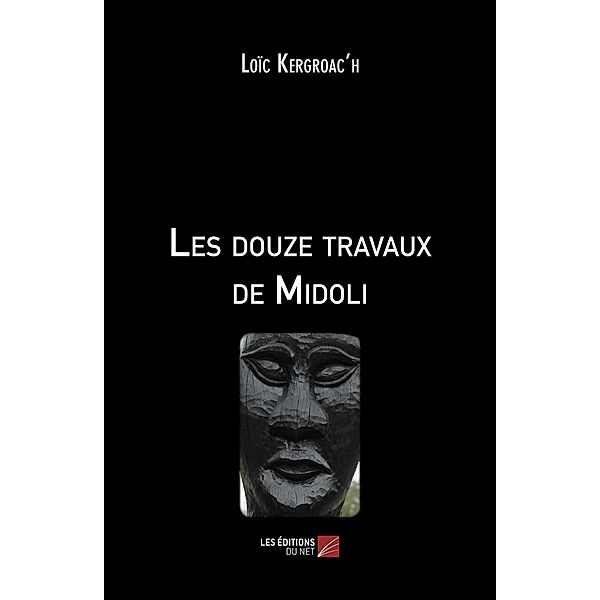 Les douze travaux de Midoli / Les Editions du Net, Kergroac'h Loic Kergroac'h