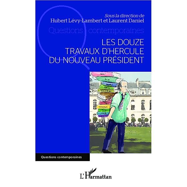 Les douze travaux d'Hercule du nouveau President, Daniel Laurent Daniel