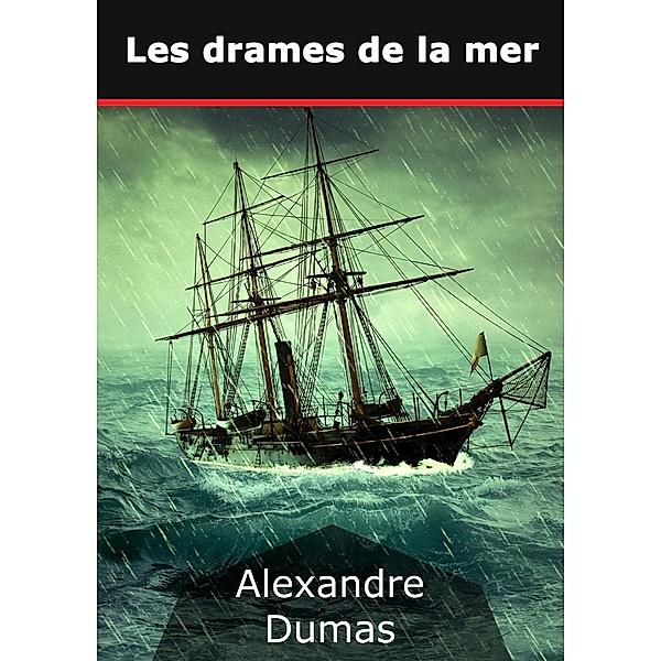 Les drames de la mer, Alexandre Dumas