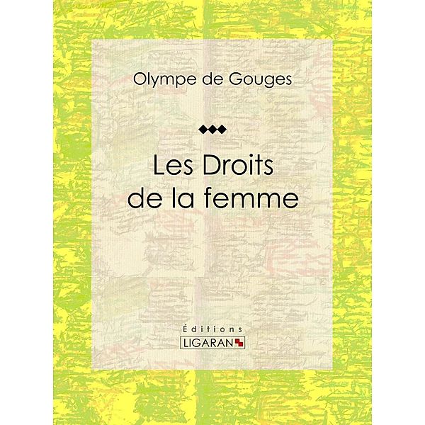 Les Droits de la femme, Ligaran, Olympe de Gouges