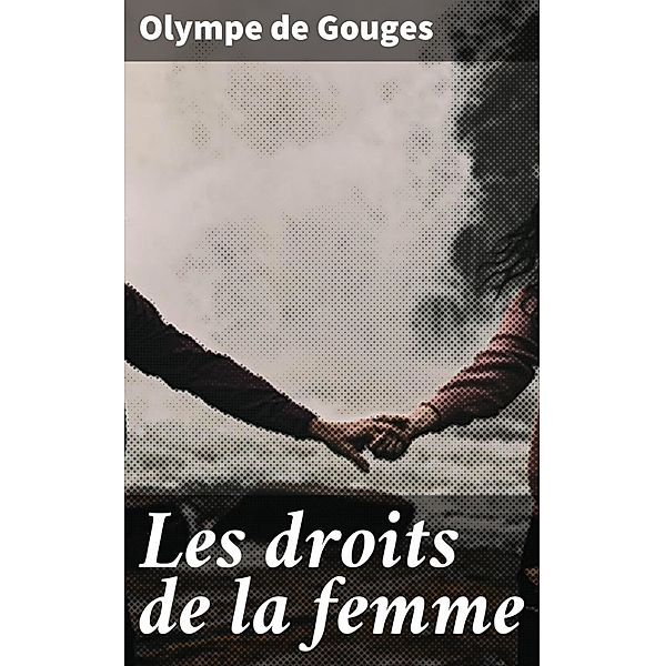 Les droits de la femme, Olympe de Gouges