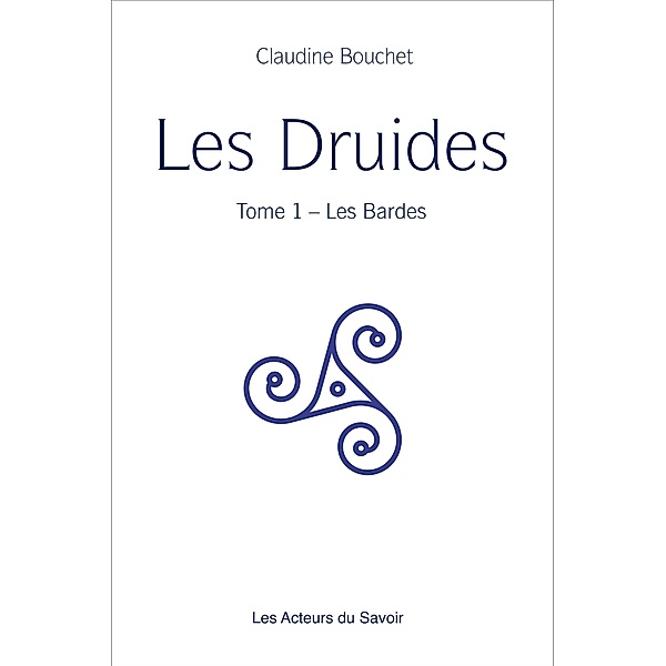 Les Druides - Tome 1, Claudine Bouchet