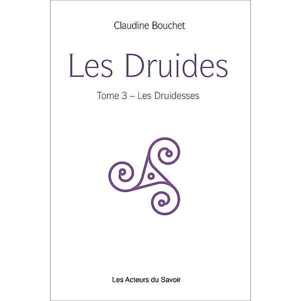Les Druides - Tome 3, Claudine Bouchet