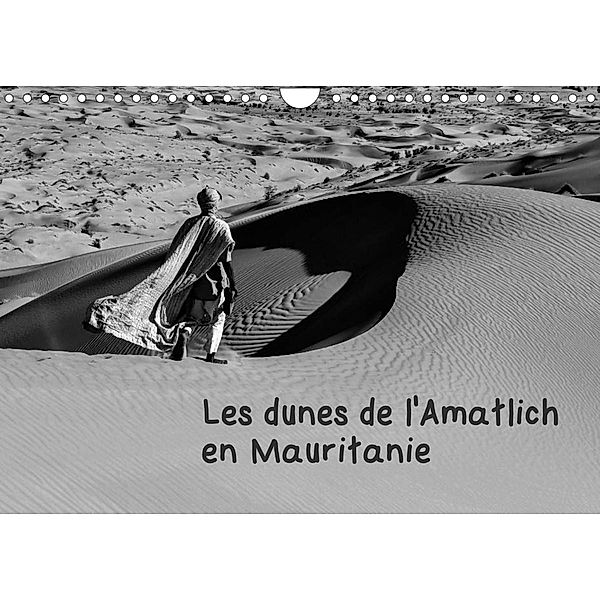 Les dunes de l'Amatlich en Mauritanie (Calendrier mural 2022 DIN A4 horizontal), Michel Denis