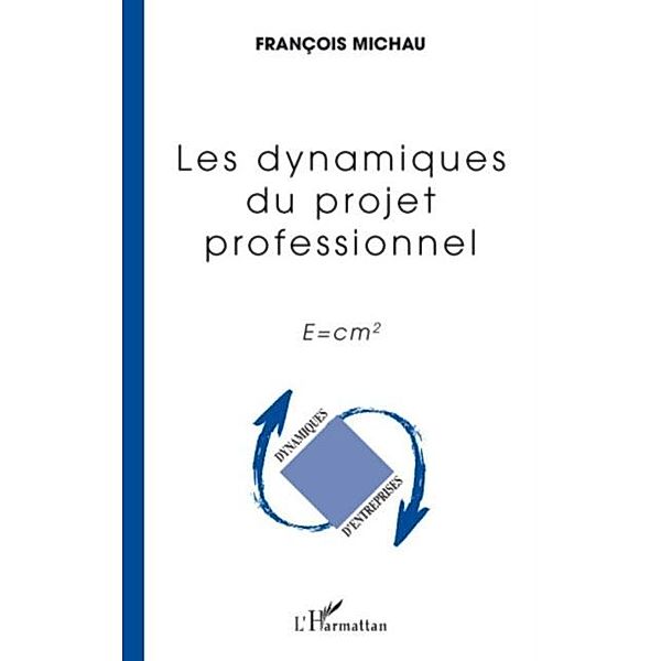 Les dynamiques du projet professionnel - e=cm2 / Hors-collection, Francois Michau