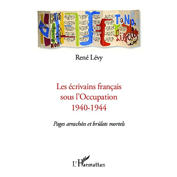 Les ecrivains francais sous l'Occupation 1940-1944, Levy Rene Levy