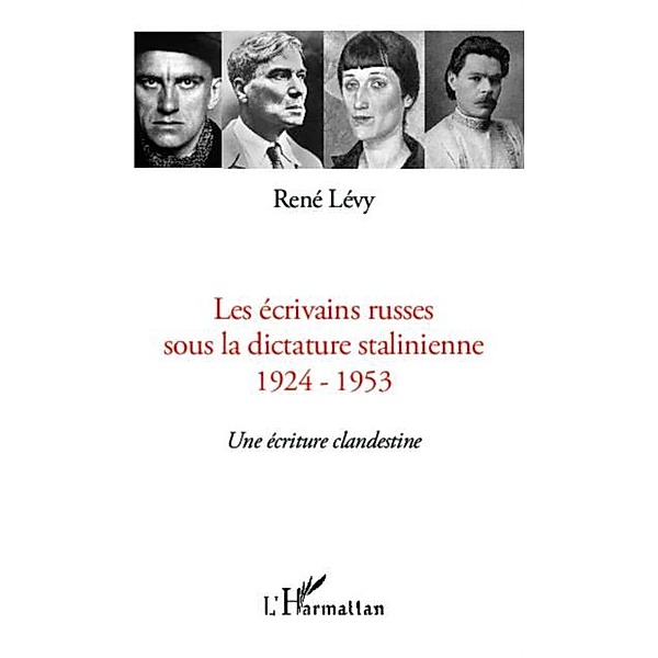 Les ecrivains russes sous la dictature stalinienne / Hors-collection, Rene Levy