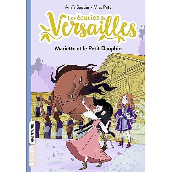 Les écuries de Versailles, Tome 02 / Les écuries de Versailles Bd.2, Anaïs Sautier