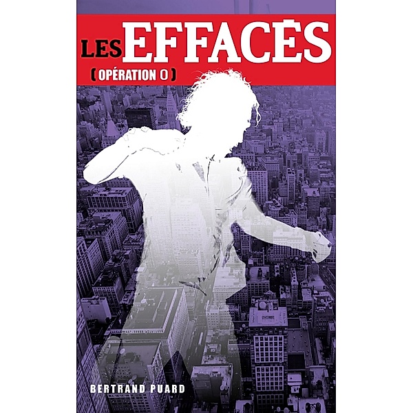 Les Effacés Opération 0 - Bonus inédit gratuit, Bertrand Puard