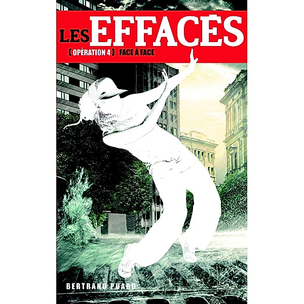 Les Effacés - Tome 4 - Face à face / Les Effacés Bd.4, Bertrand Puard