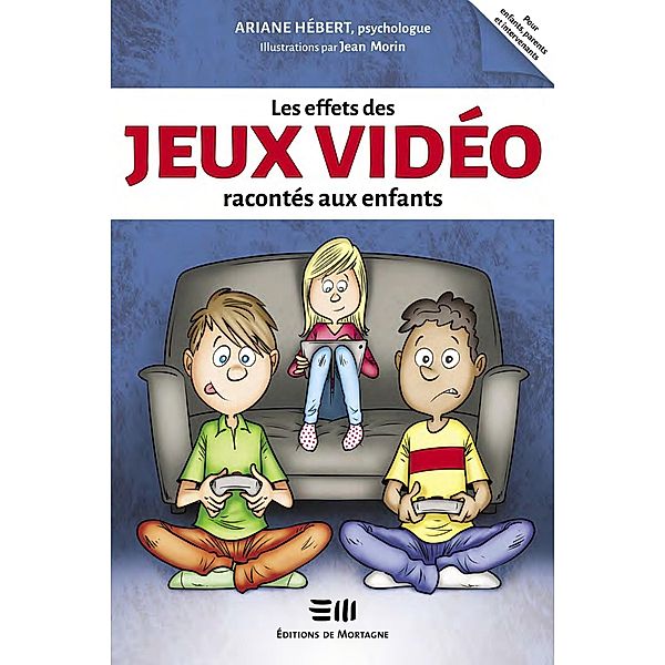 Les effets des jeux vidéo racontés aux enfants, Hebert Ariane Hebert, Morin Jean Morin