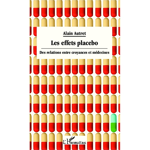 Les effets placebo / Harmattan, Alain Autret Alain Autret