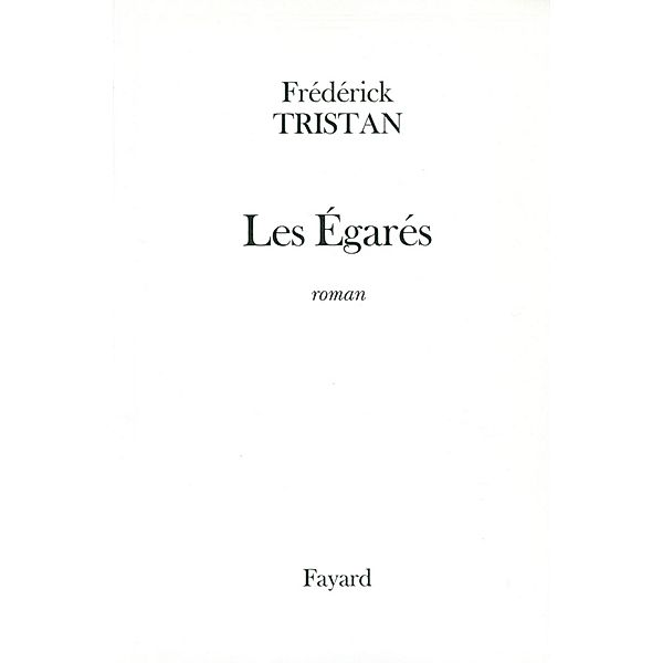 Les égarés / Littérature Française, Frédérick Tristan