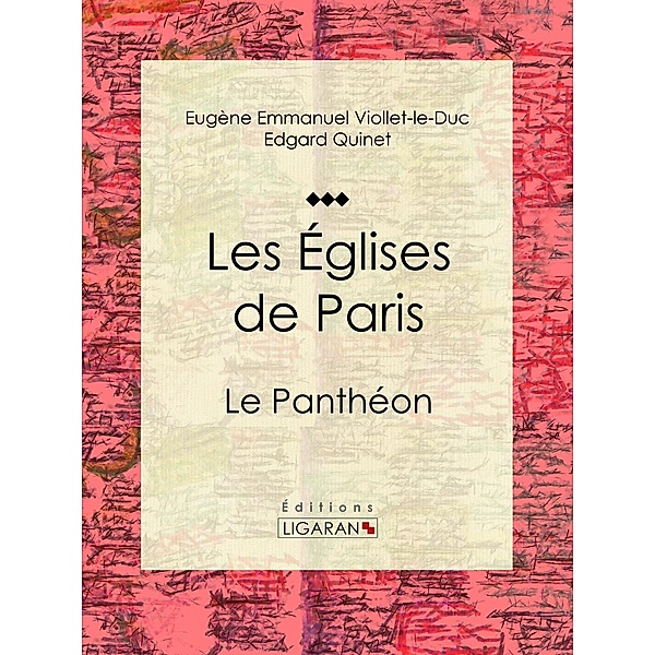 Les Eglises de Paris, Eugène Emmanuel Viollet-le-Duc, Ligaran, Edgar Quinet